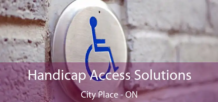  Handicap Access Solutions City Place - ON
