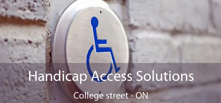  Handicap Access Solutions College street - ON