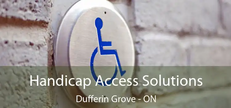 Handicap Access Solutions Dufferin Grove - ON
