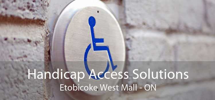 Handicap Access Solutions Etobicoke West Mall - ON
