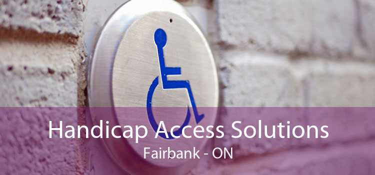 Handicap Access Solutions Fairbank - ON