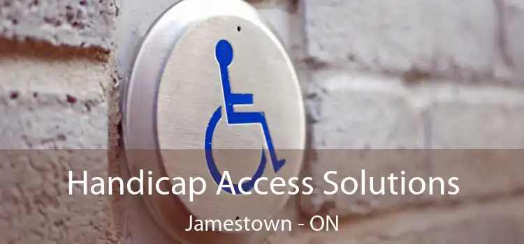  Handicap Access Solutions Jamestown - ON