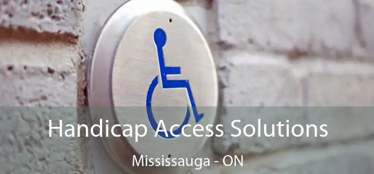  Handicap Access Solutions Mississauga - ON