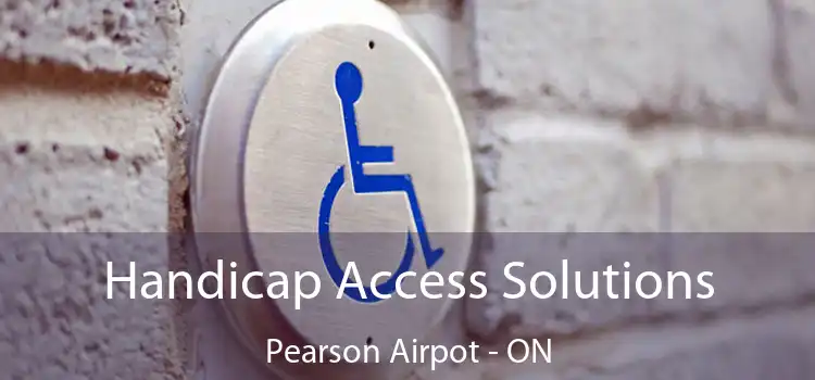  Handicap Access Solutions Pearson Airpot - ON