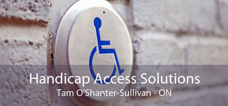 Handicap Access Solutions Tam O'Shanter-Sullivan - ON