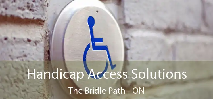  Handicap Access Solutions The Bridle Path - ON
