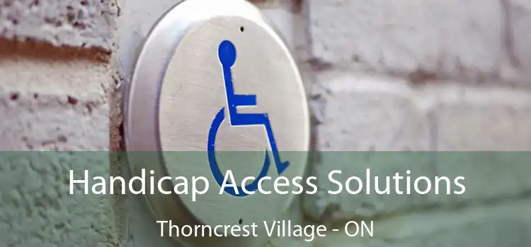  Handicap Access Solutions Thorncrest Village - ON