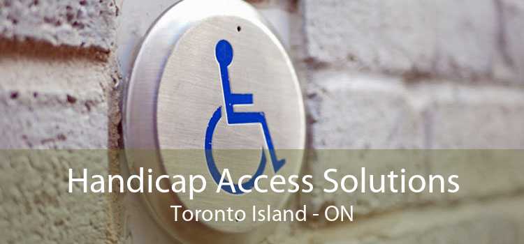 Handicap Access Solutions Toronto Island - ON