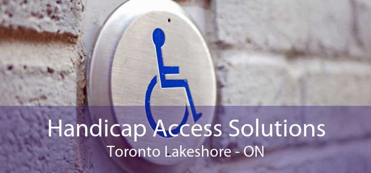 Handicap Access Solutions Toronto Lakeshore - ON