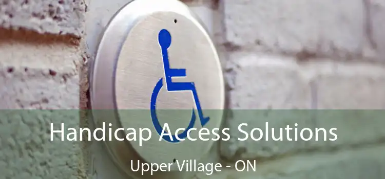  Handicap Access Solutions Upper Village - ON