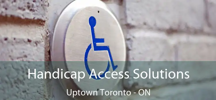  Handicap Access Solutions Uptown Toronto - ON