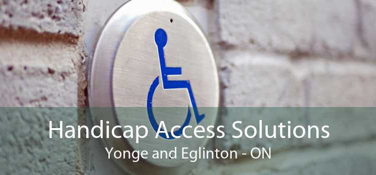 Handicap Access Solutions Yonge and Eglinton - ON