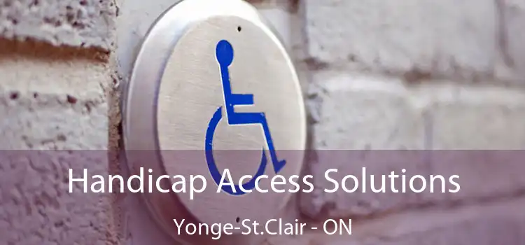  Handicap Access Solutions Yonge-St.Clair - ON