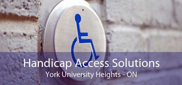 Handicap Access Solutions York University Heights - ON