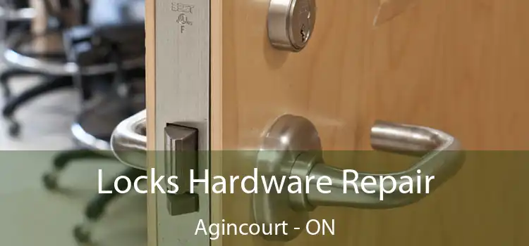  Locks Hardware Repair Agincourt - ON