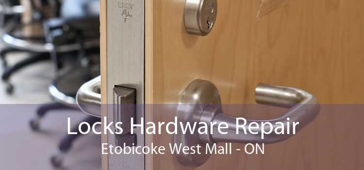 Locks Hardware Repair Etobicoke West Mall - ON