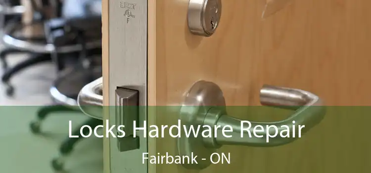  Locks Hardware Repair Fairbank - ON