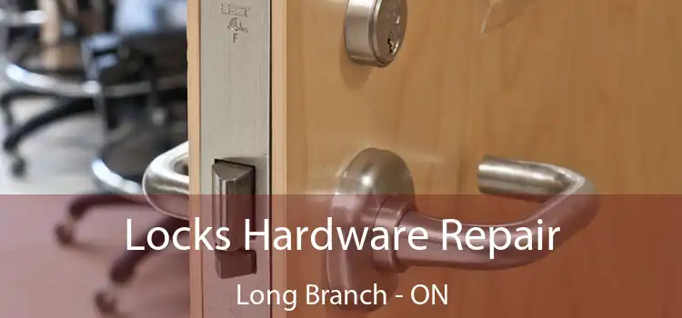  Locks Hardware Repair Long Branch - ON