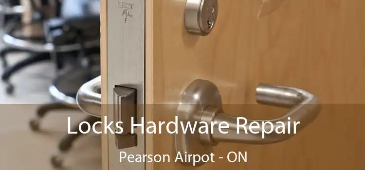  Locks Hardware Repair Pearson Airpot - ON