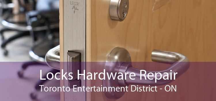 Locks Hardware Repair Toronto Entertainment District - ON