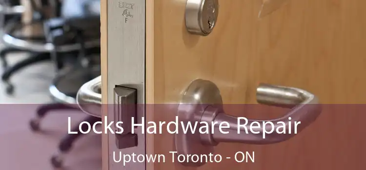  Locks Hardware Repair Uptown Toronto - ON