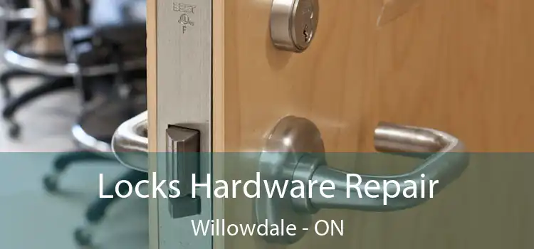  Locks Hardware Repair Willowdale - ON