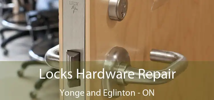  Locks Hardware Repair Yonge and Eglinton - ON