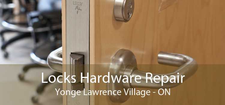 Locks Hardware Repair Yonge Lawrence Village - ON