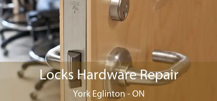  Locks Hardware Repair York Eglinton - ON