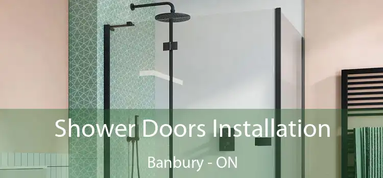  Shower Doors Installation Banbury - ON