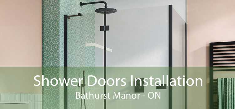 Shower Doors Installation Bathurst Manor - ON