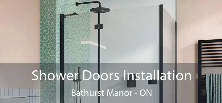  Shower Doors Installation Bathurst Manor - ON
