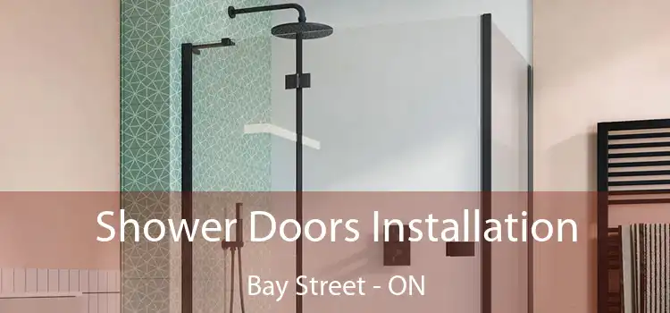  Shower Doors Installation Bay Street - ON