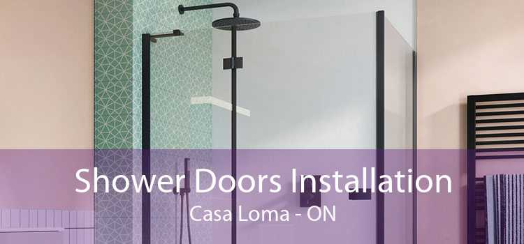 Shower Doors Installation Casa Loma - ON