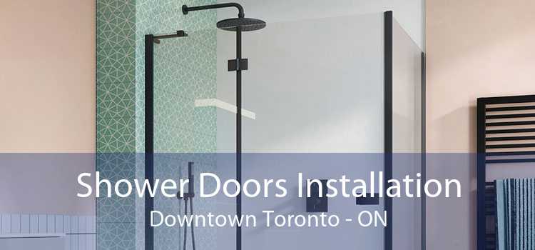 Shower Doors Installation Downtown Toronto - ON