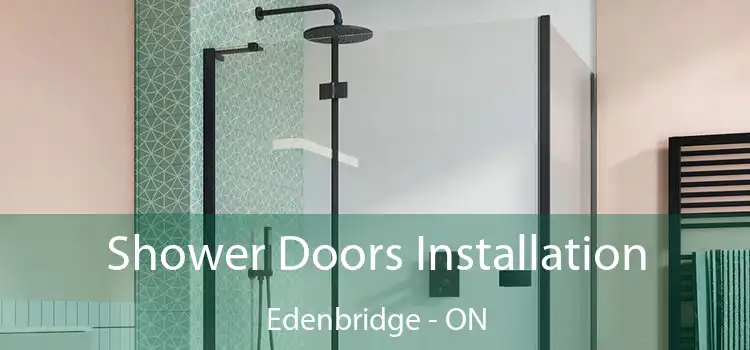  Shower Doors Installation Edenbridge - ON