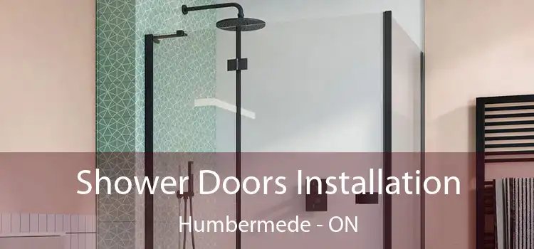  Shower Doors Installation Humbermede - ON