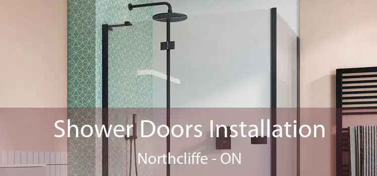 Shower Doors Installation Northcliffe - ON