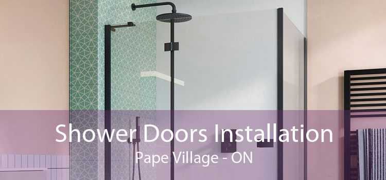 Shower Doors Installation Pape Village - ON