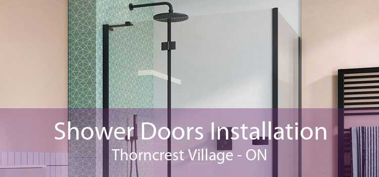 Shower Doors Installation Thorncrest Village - ON
